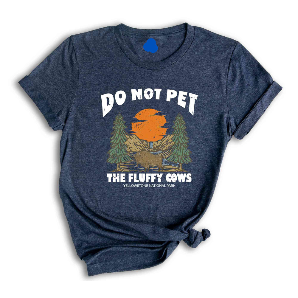 Do Not Pet The Fluffy Cows T-Shirt, Yellowstone National Park Shirt